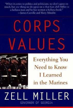 Corps Values: Everything You Need to Know I Learned In the Marines by Zell Miller, Zell Miller