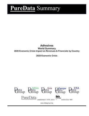 Adhesives World Summary: 2020 Economic Crisis Impact on Revenues & Financials by Country by Editorial Datagroup