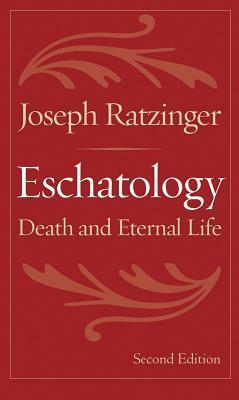 Eschatology: Death and Eternal Life by Benedict XVI