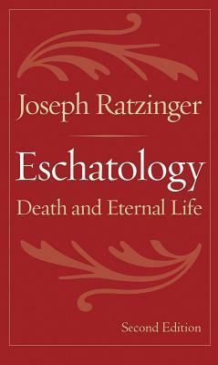 Eschatology: Death and Eternal Life by Pope Benedict XVI
