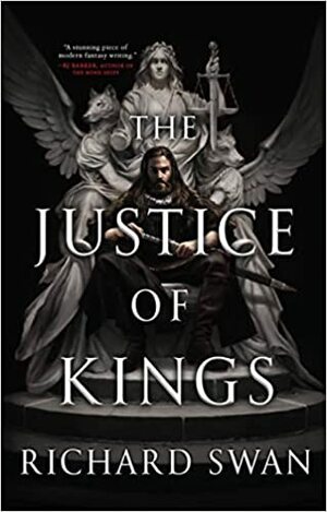 The Justice of Kings by Richard Swan