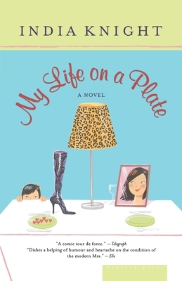 My Life on a Plate by India Knight