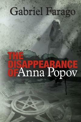 The Disappearance of Anna Popov by Gabriel Farago