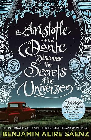 Aristotle and Dante Discover the Secrets of the Universe by Benjamin Alire Sáenz