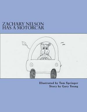 Zachary Nelson Has A Motorcar by Gary Young, Tom Springer