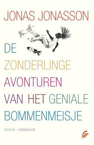 De zonderlinge avonturen van het geniale bommenmeisje by Jonas Jonasson