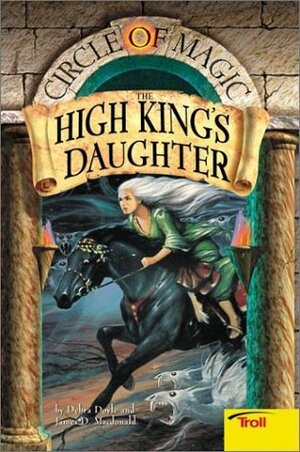 The High King's Daughter by James D. Macdonald, Judith Mitchell, Debra Doyle