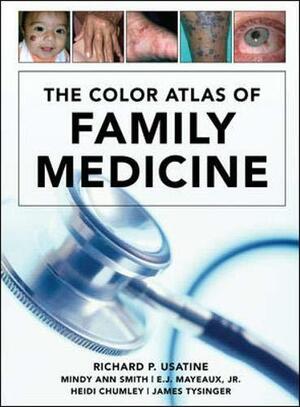 The Color Atlas of Family Medicine by Jr. E.J. Mayeaux, Heidi Chumley, James Tysinger, Richard Usatine, Mindy Ann Smith