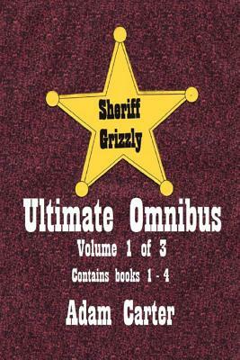 Sheriff Grizzly Ultimate Omnibus Volume 1 of 3 by Adam Carter