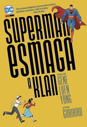 Superman Esmaga a Klan by Gurihiru, Gene Luen Yang, Gene Luen Yang