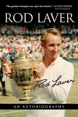 Rod Laver: An Autobiography by Larry Writer, Rod Laver