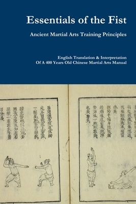 Essentials of the Fist - Ancient Martial Arts Training Principles by Jack Chen