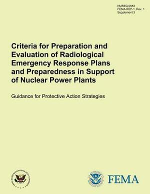 Criteria for Preparation and Evaluation of Radiological Emergency Response Plans and Preparedness in Support of Nuclear Power Plants Guidance for Prot by U. S. Nuclear Regulatory Commission