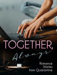 Together, Always: Romance Stories from Quarantine by Krystin Dyers, Imogen Markwell-Tweed, Wendy Dalrymple, Miranda Markwell