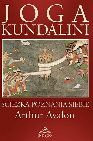 Joga Kundalini. Ścieżka poznania siebie by John Woodroffe, Arthur Avalon