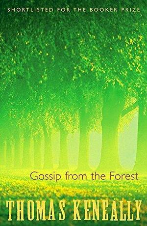Gossip From the Forest by Thomas Keneally