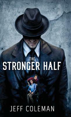 The Stronger Half by Jeff Coleman