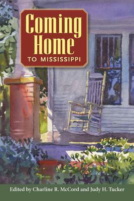 Coming Home to Mississippi by Judy H. Tucker, Charline R McCord