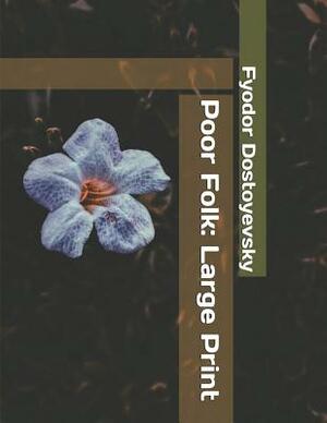 Poor Folk: Large Print by Fyodor Dostoevsky