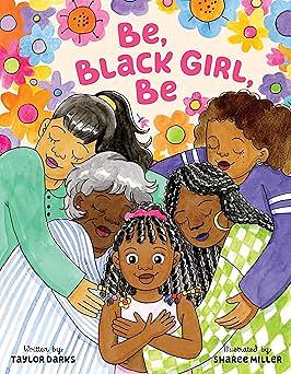 Be, Black Girl, Be by Taylor Darks