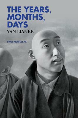 The Years, Months, Days: Two Novellas by Yan Lianke