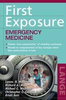 First Exposure: Emergency Medicine by Richard Walker, Lance Hoffman