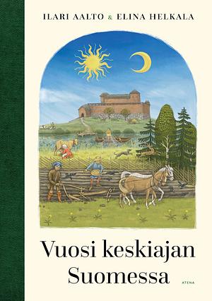 Vuosi keskiajan Suomessa by Ilari Aalto