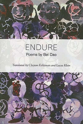 Endure by Lucas Klein, Bei Dao, Clayton Eshleman