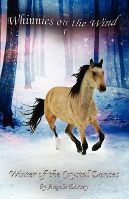 Winter of the Crystal Dances: A Wilderness Horse Adventure by Angela Dorsey, Angela Dorsey