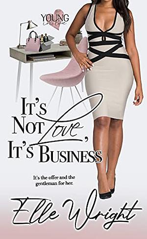 It's Not Love, It's Business by Elle Wright