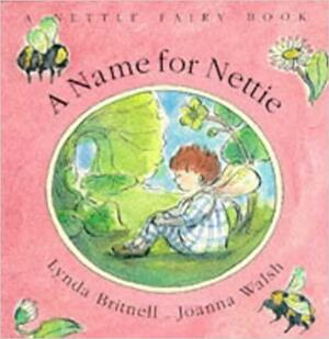 A Name for Nettie by Lynda Britnell, Joanna Walsh