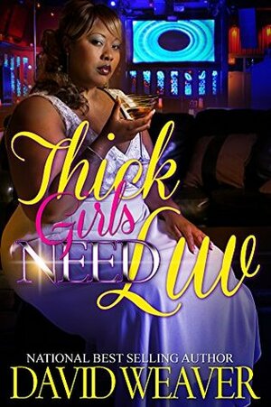 Thick Girls Need Love by David Weaver