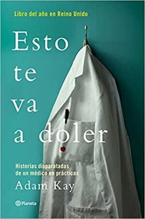 Esto te va a doler by Adam Kay