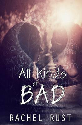 All Kinds of Bad by Rachel Rust