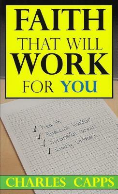 Faith That Will Work for You by Charles Capps