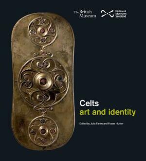 Celts: Art and Identity by Martin Goldberg, Fraser Hunter, Julia Farley