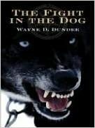 The Fight in the Dog by Wayne D. Dundee