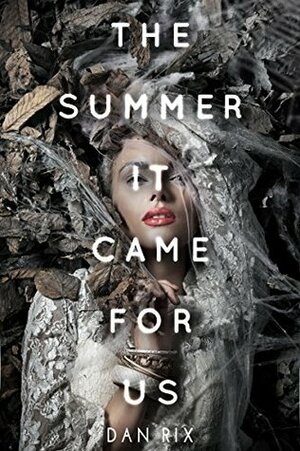 The Summer It Came for Us by Dan Rix
