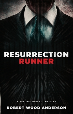 Resurrection Runner: A Steven Popoford Psychological Spy Thriller by Robert Wood Anderson