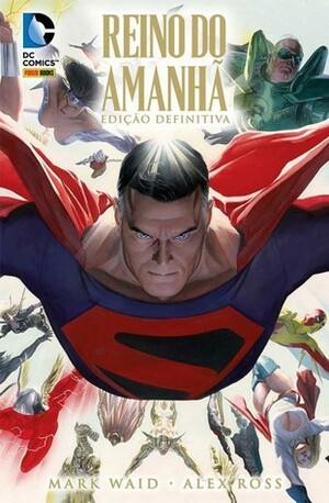 Reino do Amanhã - Edição Definitiva by Alex Ross, Mark Waid