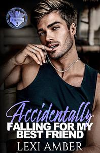 Accidentally Falling For My Best Friend by Lexi Amber