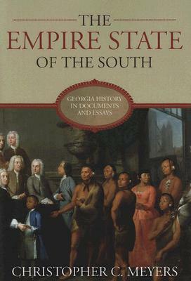 The Empire State of the South: Georgia History in Documents and Essays by 