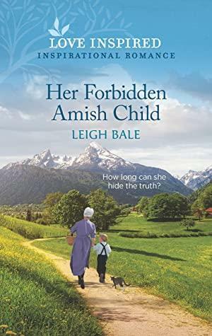 Her Forbidden Amish Child by Leigh Bale