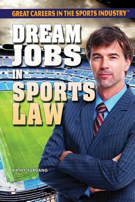 Dream Jobs in Sports Law by Kathy Furgang