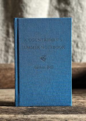 A Countryman's Summer Notebook by Adrian Bell