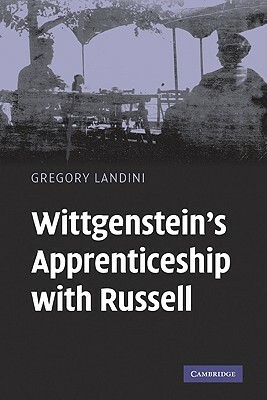 Wittgenstein's Apprenticeship with Russell by Gregory Landini