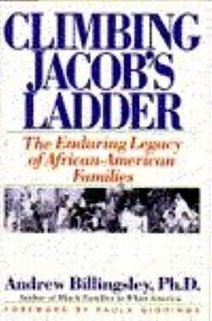 Climbing Jacob's Ladder: The Enduring Legacy of African-American Families by Andrew Billingsley