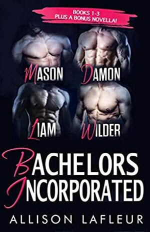 Bachelors Incorporated Box Set: Mason, Damon, Liam, Wilder by Allison LaFleur