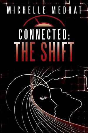 Connected: The Shift by Michelle Medhat