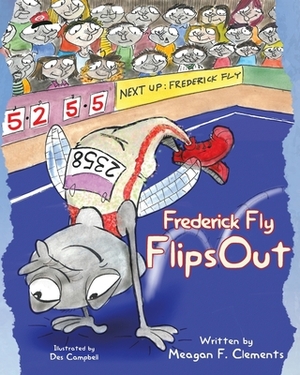 Frederick Fly Flips Out by Meagan F. Clements